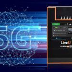 LiveU presenta primera unidad de transmisión de video en vivo con 5G integrado