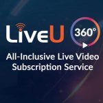 LiveU 360° es el nuevo servicio de video en vivo por suscripción de LiveU "todo incluido"