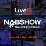LiveU ofrece el poder del vídeo IP en vivo e ilimitado a todo tipo de creadores de contenido en NAB Show Las Vegas