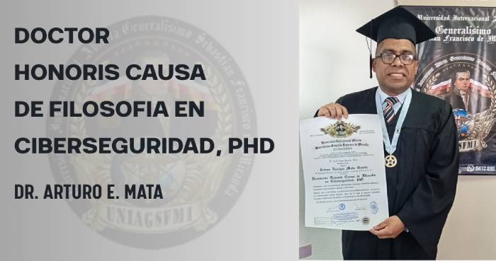 La Universidad Internacional Abierta Generalísimo Sebastián Francisco de Miranda (UNIAGSFM) otorgó, por primera vez, el Doctorado Honoris Causa de Filosofía en Ciberseguridad, PhD. El galardonado fue el venezolano Arturo E. Mata